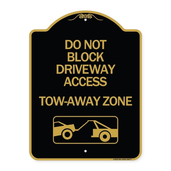 Signmission Do Not Block Driveway Access Tow Away Zone W/ Graphic, Black & Gold Alum, 18" x 24", BG-1824-24177 A-DES-BG-1824-24177 - main